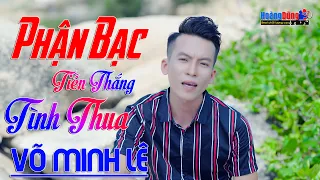 MV 4K Phận Bạc, Tiền Thắng Tình Thua Võ Minh Lê - Album Nhạc Vàng Xưa Buồn Day Dứt, Phê Nức Nở