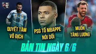 TIN SÁNG 6/6: PSG TỐ MBAPPE NÓI DỐI, MESSI QUYẾT T M VÔ ĐỊCH NAM MỸ, BRUNO MUỐN MU TĂNG LƯƠNG