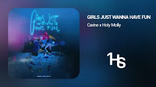 Carine x Holy Molly - Girls Just Wanna Have Fun | 1 Hour