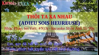 Thôi ta xa nhau (Adieu sois heureuse), Karaoke song ngữ Pháp - Việt, style Anh Tú 90s