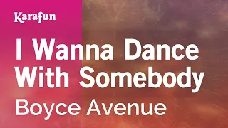 I Wanna Dance With Somebody - Boyce Avenue | Karaoke Version | KaraFun