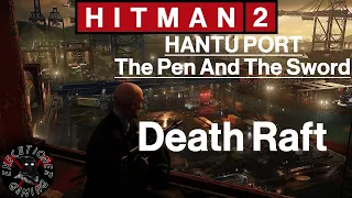 Hitman 2: Hantu Port - The Pen And The Sword - Death Raft