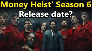 'Money Heist' Season 6 Release Date, Cast, Trailer and Plot