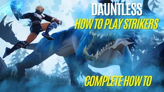 Dauntless How To Play Strikers Guide 2023