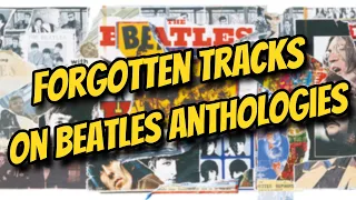 The Forgotten Tracks on The Beatles Anthologies