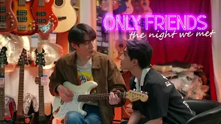 Sand ✘ Ray ▶ The Night We Met | ONLY FRIENDS [BL]