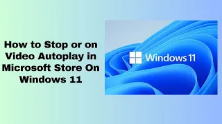 How to Stop or on Video Autoplay in Microsoft Store On Windows 11