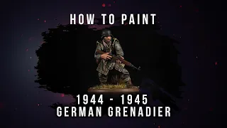 How to Paint: 1944 - 1945 - German Grenadier.