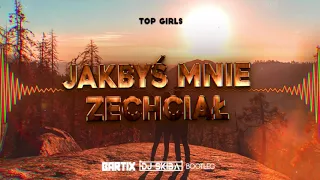 TOP GIRLS - JAKBYŚ MNIE ZECHCIAŁ (DJ SKIBA x BARTIX BOOTLEG) 2022