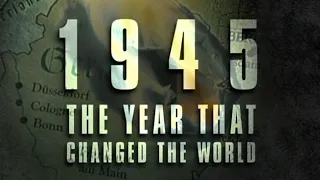 1945 The Year that Changed the World  S01E01  The Beginning of the End