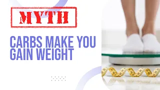 Myth #2: Carbs make you gain weight