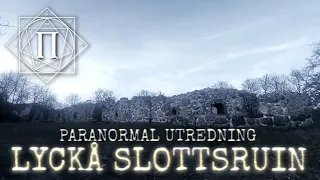 PARANORMAL UTREDNING - LYCKÅ SLOTTSRUIN