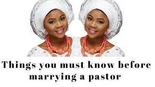 Pastor’s wife| Things you MUST KNOW before marrying a pastor