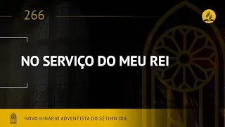 Novo Hinário Adventista • Hino 266 • No Serviço do Meu Rei • (Lyrics)