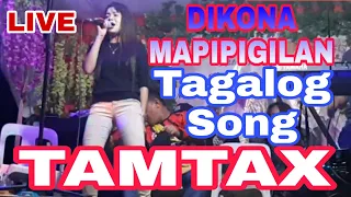 Dikona mapipigilan. Tamtax / Tagalog Song Cover