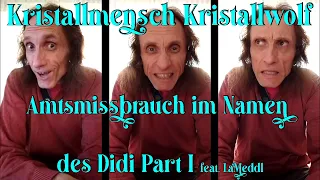 Kristallmensch Kristallwolf - Amtsmissbrauch im Namen des Didi Part I feat. LaMeddl