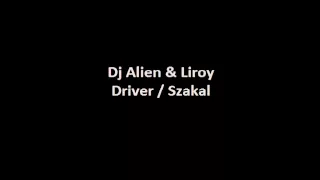 Dj Alien & Liroy - Driver / Szakal