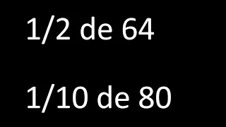 fraccion de un numero 1/2 de 64 , 1/10 de 80 , ejemplos resueltos