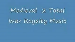 Medieval 2 Total War Royalty Music