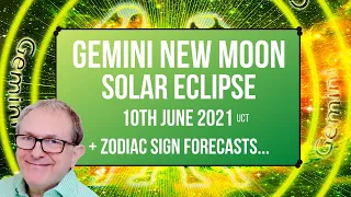 Gemini Solar Eclipse New Moon June 10th 2021 + Zodiac Sign Forecasts