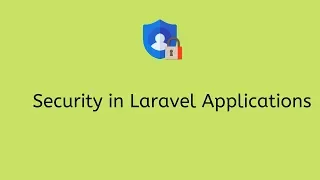 Securing Laravel Applications