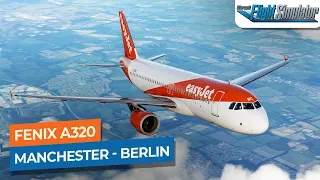 [MSFS] Manchester to Berlin - Fenix Sim A320 easyJet｜Drawyah