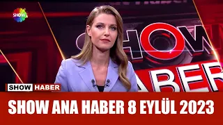 Show Ana Haber 8 Eylül 2023