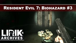 Lirik playing Resident Evil 7: Biohazard - Part 3