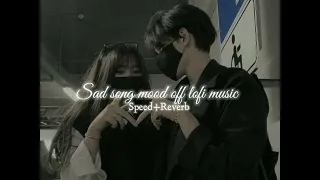 Sad song mood off lofi music||📴💔🎶 night song||✨😔🥺▶️ NO LOVE MUSIC 😔✨💯🎶💔