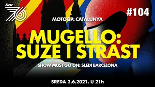 Lap 76 No.104 | MotoGP: Mugello: suze i strast | Show must go on - sledi Catalunya!