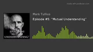 Episode #5: "Mutual Understanding"