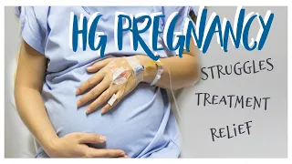 HYPEREMESIS GRAVIDARUM | HG PREGNANCY | hyperemesis gravidarum treatment | pregnant with HG