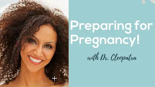 Preparing for Pregnancy with Dr. Cleopatra! | How Humans Heal Podcast