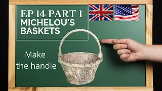 🇬🇧 🇺🇸 Episode 14 : How to make the basket handle ? Part 1