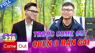 Come Out - BRAS #228 | Tiktoker chia tay bạn gái vì tổ độ, lần đầu tỏ tình bạn trai bị từ chối