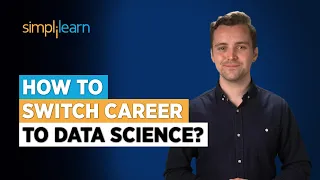 How to Switch Career to Data Science? | Career Transition to Data Science | Simplilearn