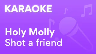 Holy Molly - Shot a friend | Karaoke