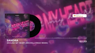 Sandra - Around My Heart (Archelli Findz Remix)