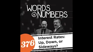 Episode 376: Interest Rates Up, Down, or Sideways?