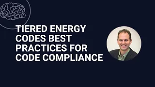 Tiered Energy Codes Best Practices for Code Compliance, with Andrew Pride