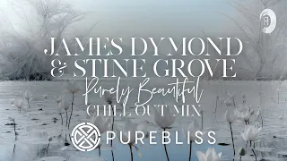 SUNDAY CHILL PICK: James Dymond & Stine Grove - Purely Beautiful (Chill Out Mix) [PureBliss]