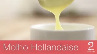 Receita de Molho Hollandaise (Holandês) | Gourmet a Dois