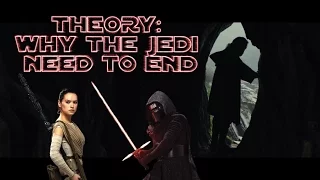 THEORY: Why the Jedi must end? [Star Wars: The Last Jedi]