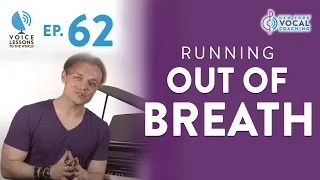 Ep. 62 "Running Out Of Breath" - Voice Lessons To The World