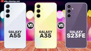 Galaxy A55 vs Galaxy A35 vs Galaxy S23 FE || Price ⚡ Full Comparison Video 🔥 Which one is Better?