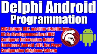 Programmation Delphi / Android NDK, SDK, Java Machine, JDK, Nox Player, AVD Android Emulator