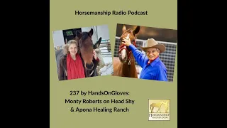 237 by HandsOnGloves: Monty Roberts on Head Shy & Apona Healing Ranch