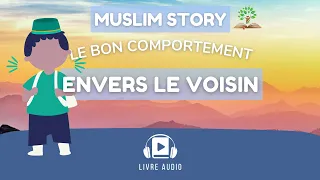 [Livre Audio] Le bon comportement envers le voisin ☆ Islam histoire pour enfants