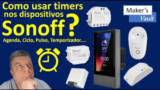 Como usar Timers nos dispositivos Sonoff? Agenda, Ciclo de Tempo, Pulso e Temporizador!