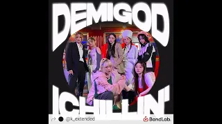 ICHILLIN' - DEMIGOD (EXTENDED)